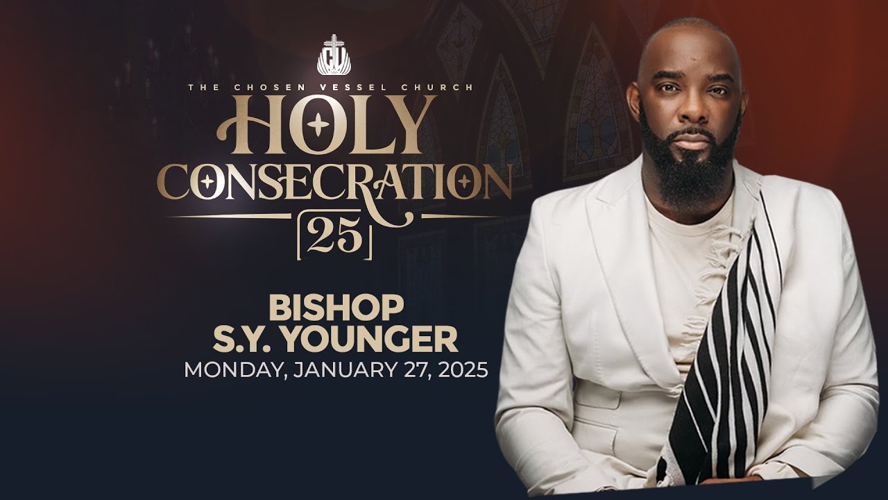 Holy Consecration 2025! | A Messy Blessing | Bishop S.Y. Younger | 27 Jan 2025