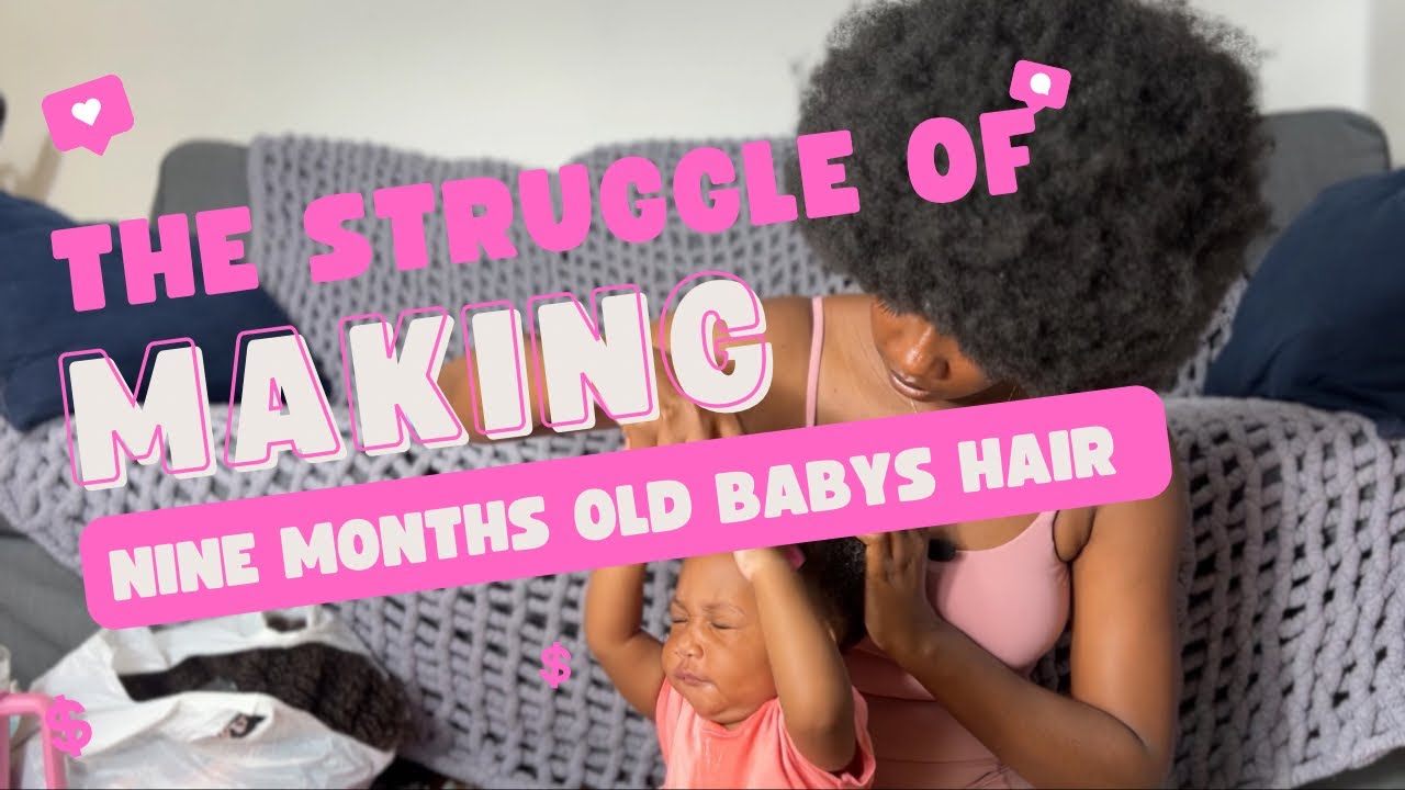 The struggle of making a 9 months old baby’s hair + how I evicted my baby using midwives brew.