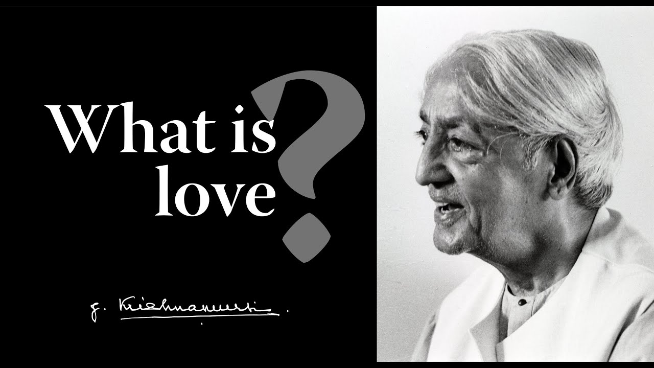 What is love? | Krishnamurti