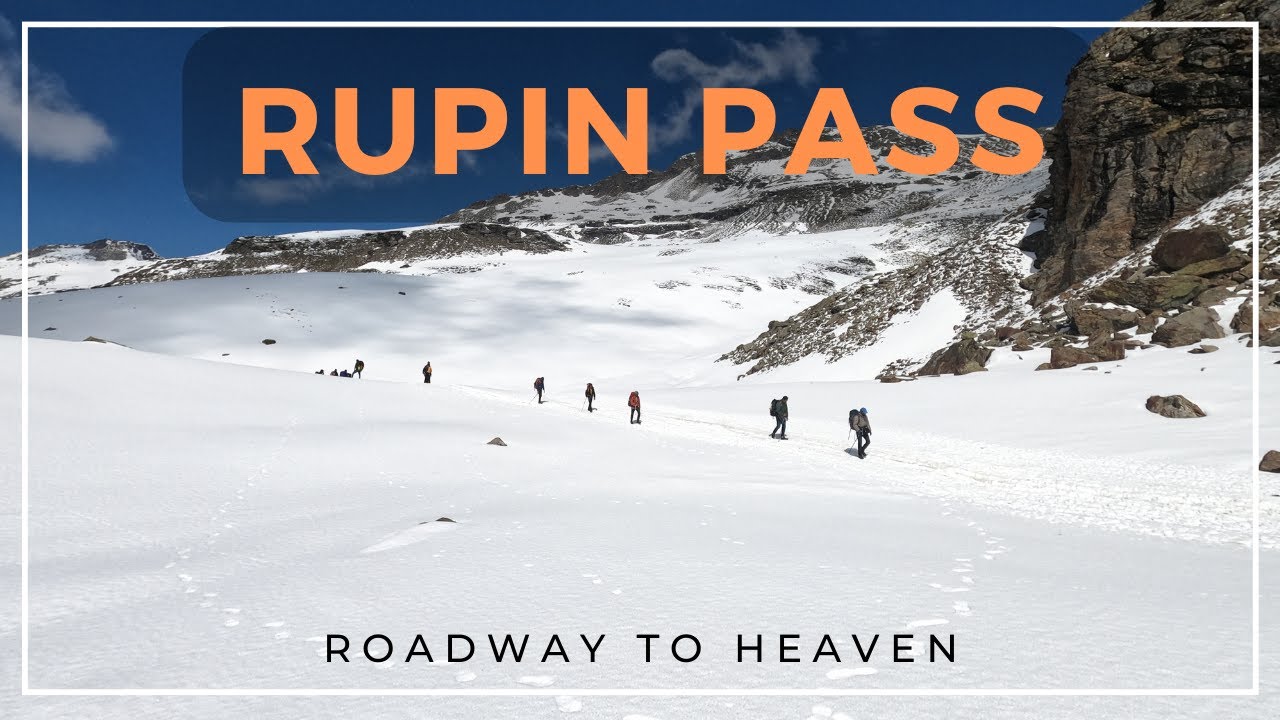 Rupin Pass Trek (15250 ft) | Roadway to Heaven | Bikat Adventures