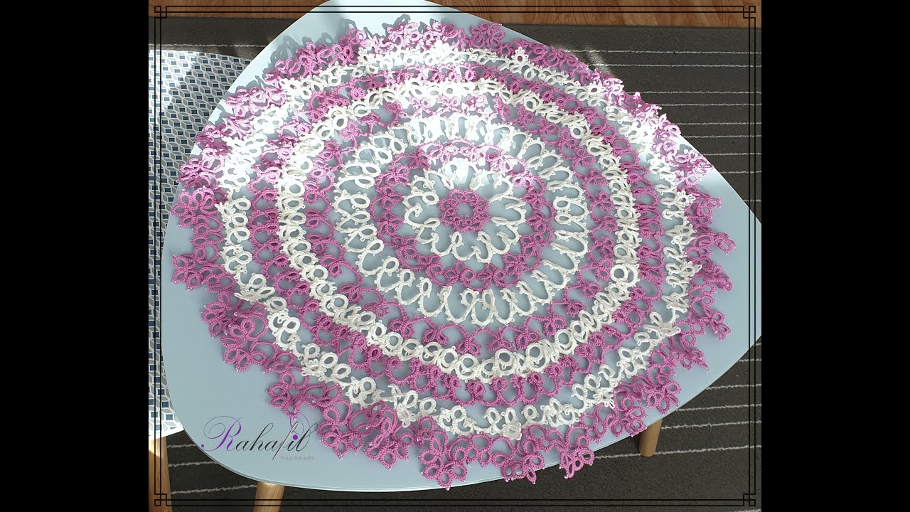 سلسلة مفرش الطاولة|شغل إبرة|الجزء ٩ والأخير| Rahafil/Needle Tatting/Doily part 9 /Napperon Partie 9