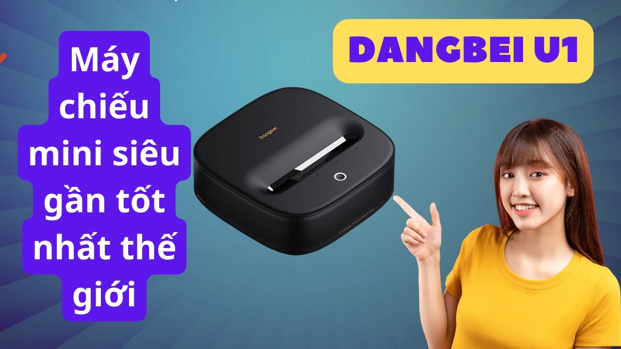 Dangbei U1 (Rom Quốc Tế) - Máy chiếu Mini Siêu Gần tốt nhất phân khúc.