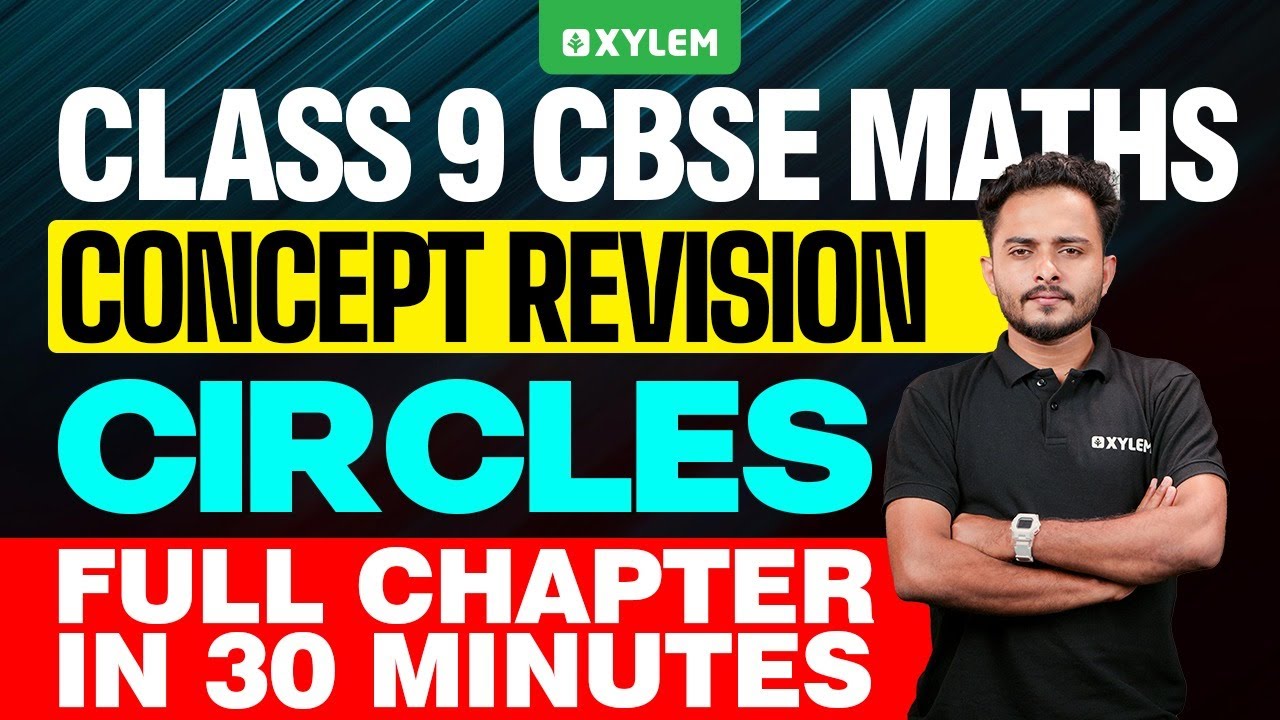 Class 9 CBSE Maths | Circles - Concept Revision / Full Chapter In 30 Minutes | Xylem Class 9 CBSE