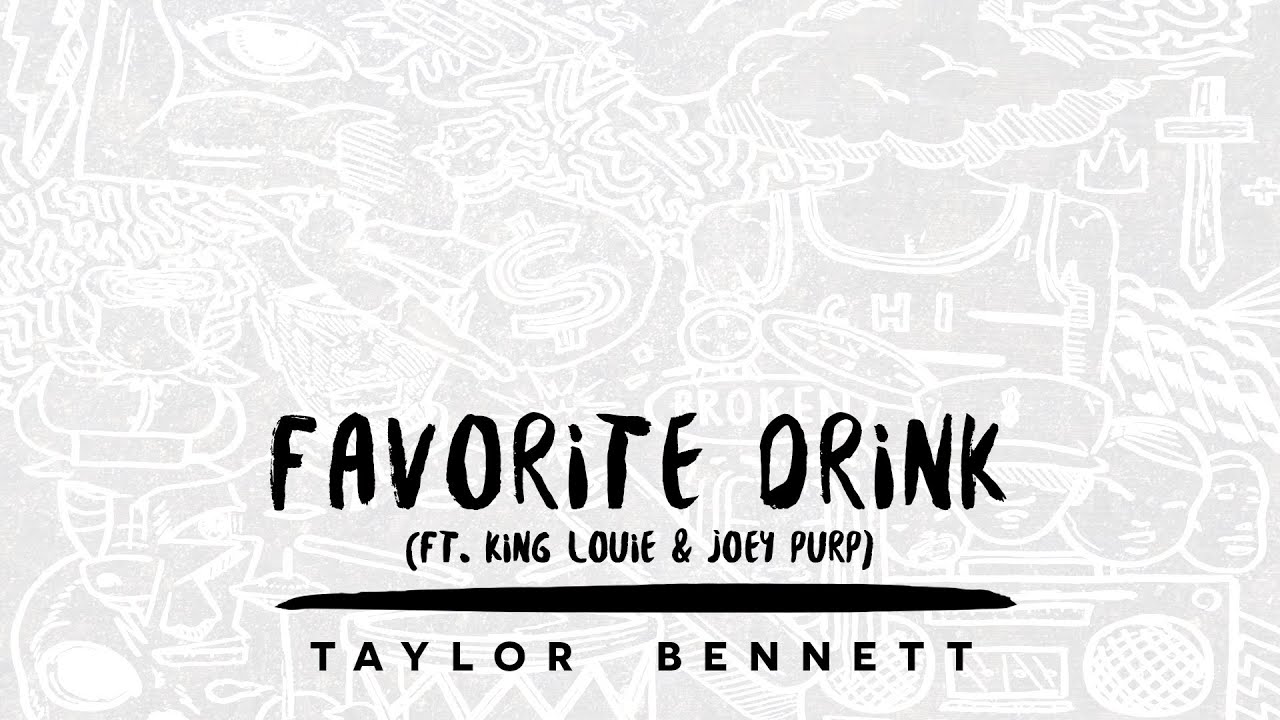 Taylor Bennett - Favorite Drink (ft. King Louie & Joey Purp)