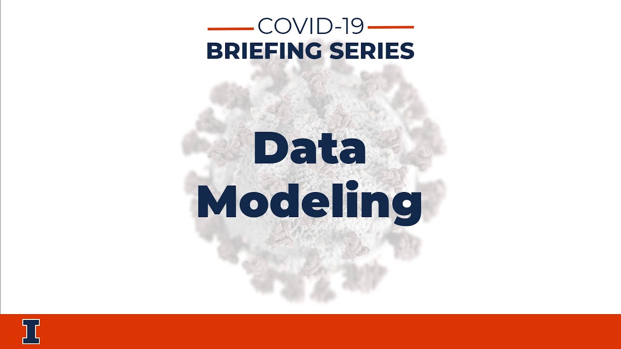 COVID-19 Briefing Series: Data Modeling | University of Illinois Urbana-Champaign