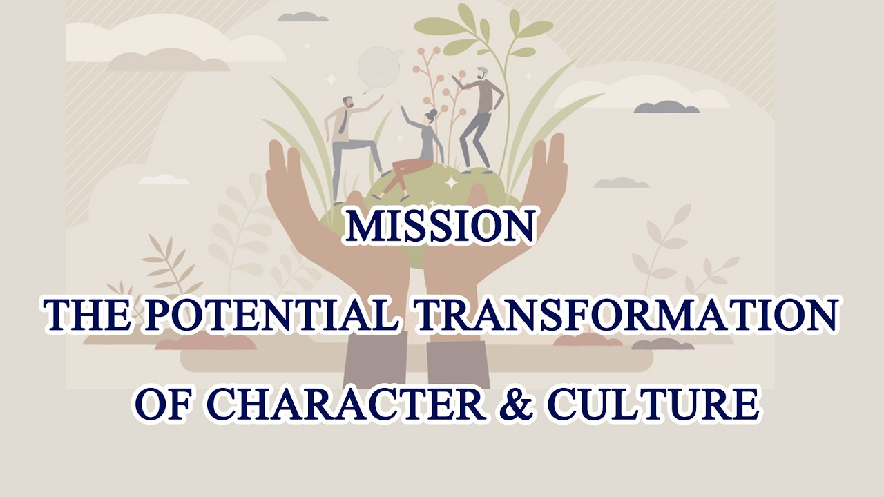 MISSION & THE POTENTIAL TRNASFORMATION OF CHARACTER & CULTURE