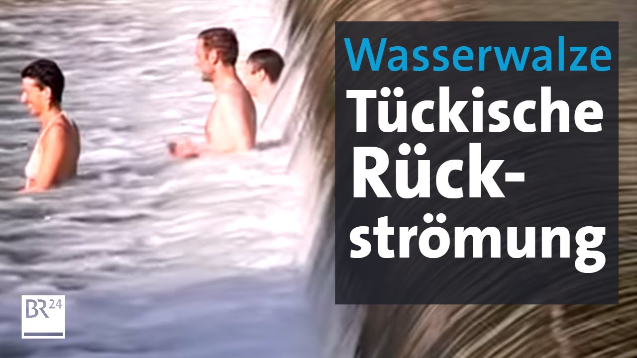 Gefahr in der Wasserwalze: Gefangen in der R&uuml;ckstr&ouml;mung | BR24