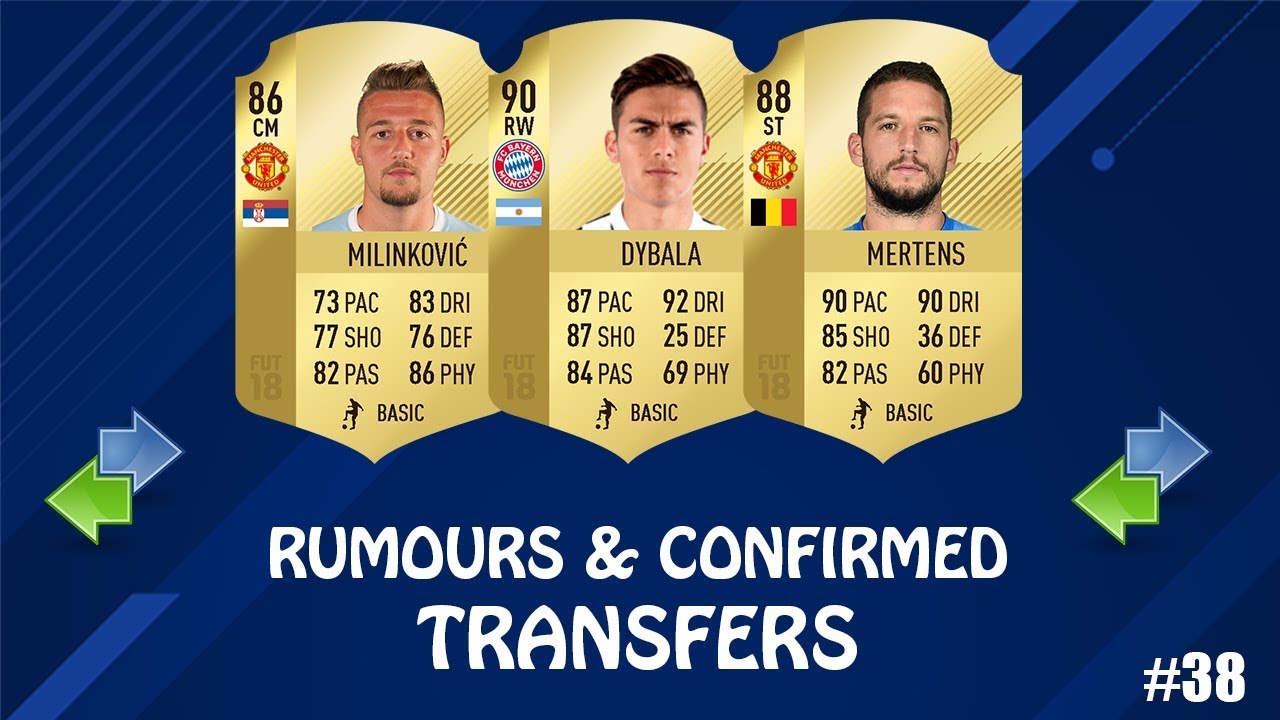 FIFA 19 | SUMMER 2018 CONFIRMED TRANSFERS & RUMOURS #38 | w/ Dybala, Mertens & Milinkovic Savic