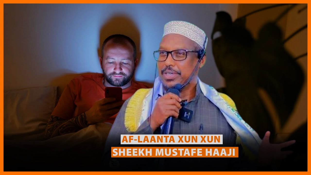 DAAWASHADA AF-LAANTA XUN XUN | SHEEKH MUSTAFE HAJI