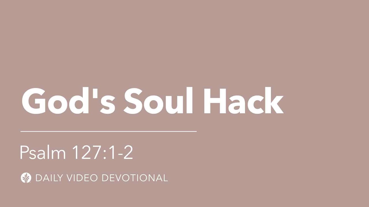 Божий взлом души | Псалом 127:1&ndash;2 | Видео-размышление &laquo;Хлеб наш насущный&raquo;