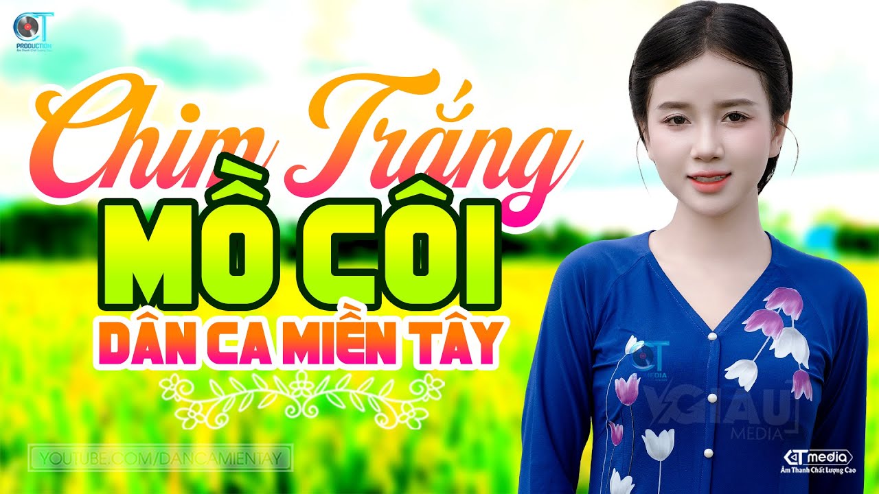 Chim Trắng Mồ Côi - LK Dân Ca Miền Tây 2025, Nhạc Trữ Tình Quê Hương Chọn Lọc - Dân Ca Miền Tây