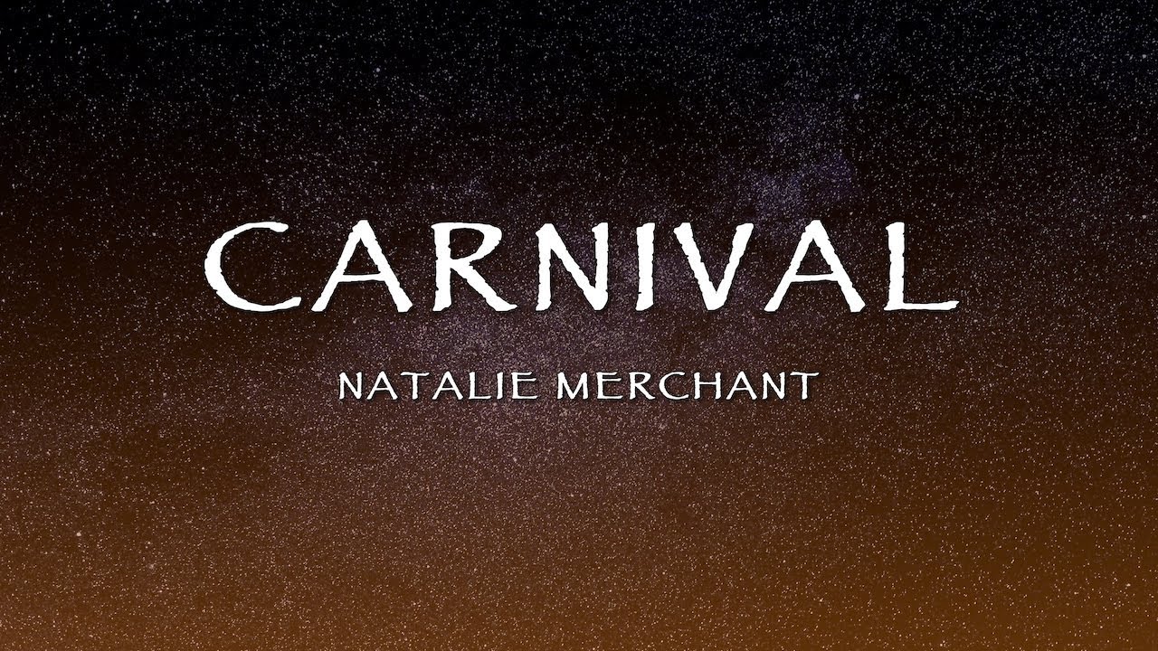 Natalie Merchant - Carnival (Lyrics)