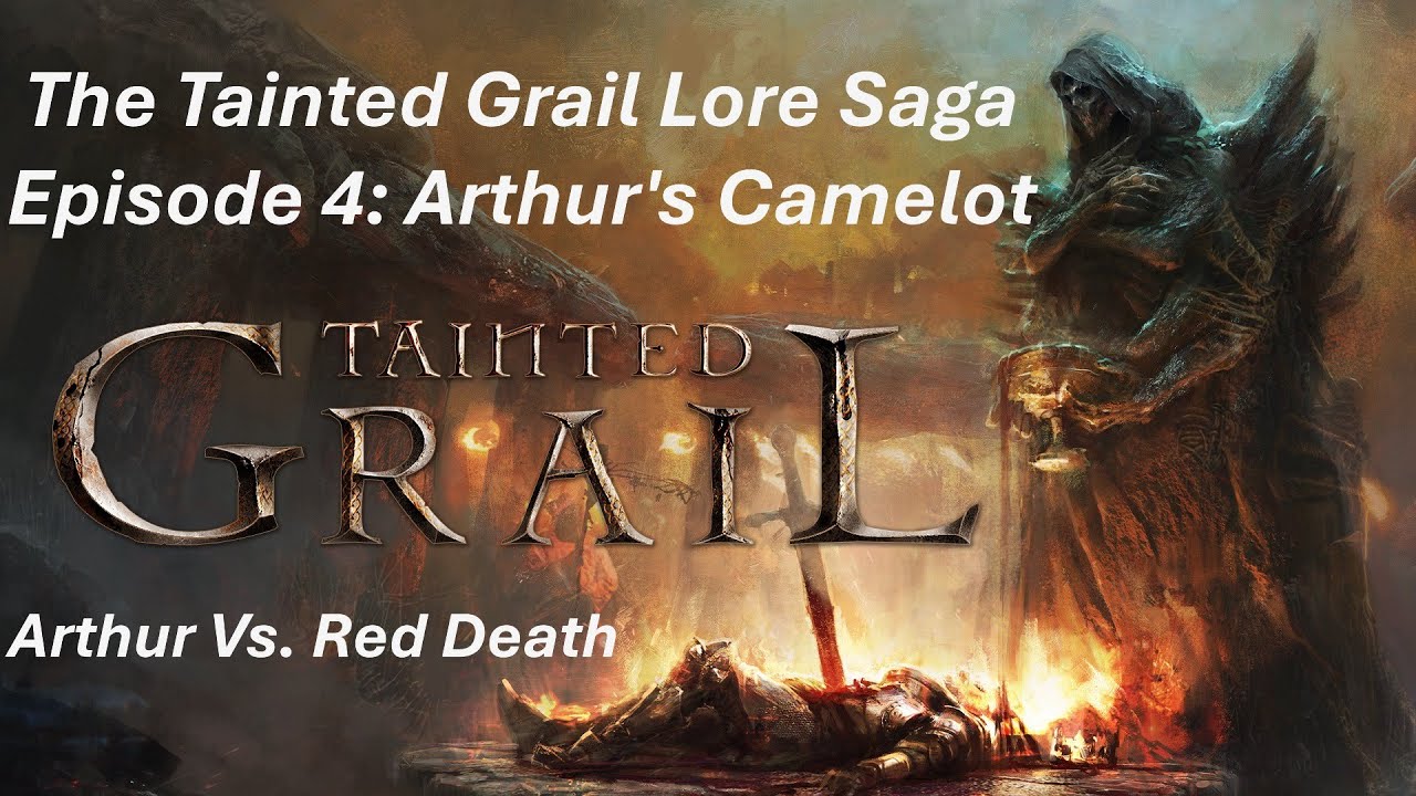 The Tainted Grail Lore Saga Part 4: Arthur’s Reign and Red Death’s Origin - Fall of Avalon Deep Dive