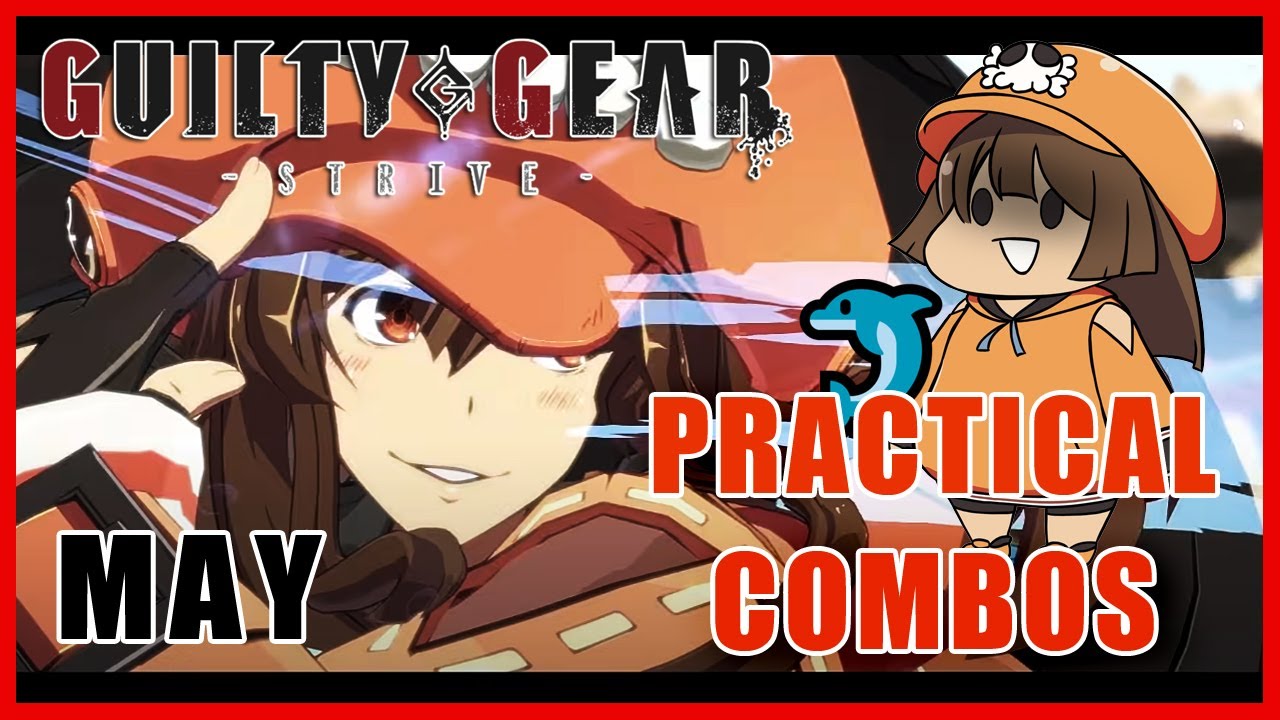 【GGST】MAY Practical Combos & Mix-up GUILTY GEAR -STRIVE-【メイ】