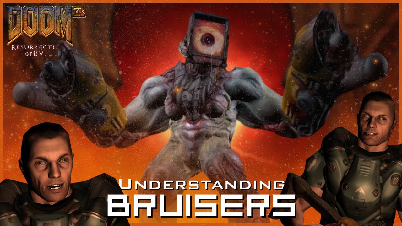 Understanding Bruisers (Doom 3: Resurrection of Evil)