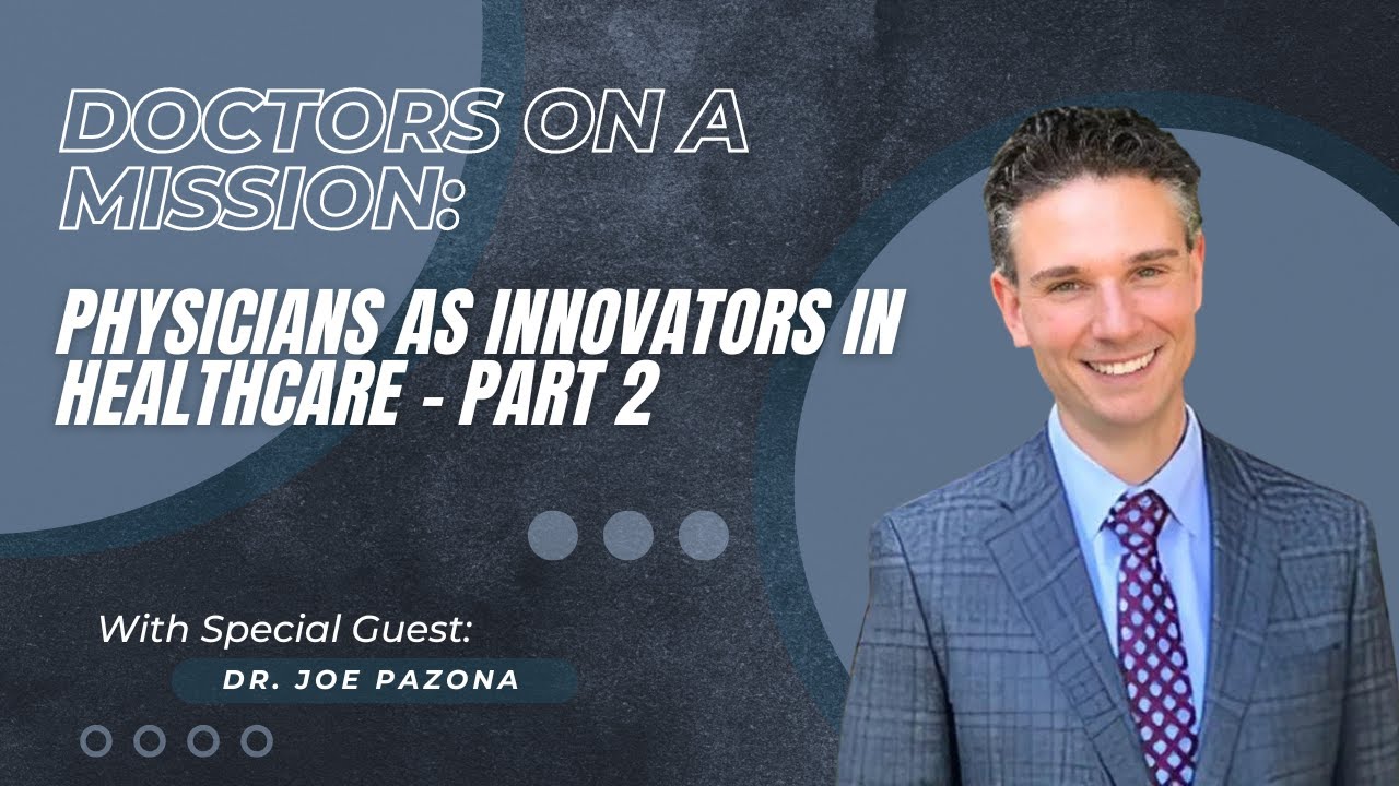 Doctors on a Mission: Physicians as Innovators in Healthcare - Part 2