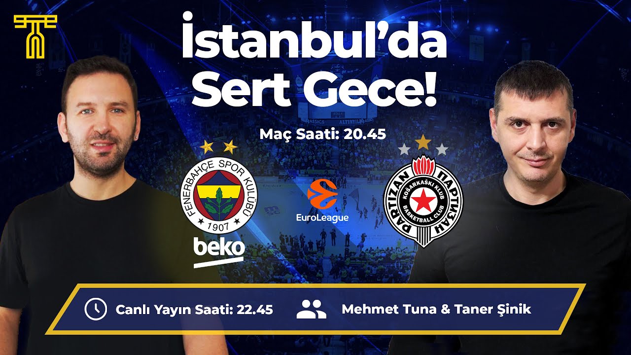 İstanbul'da EuroLeague Gecesi: Fenerbahçe vs Partizan