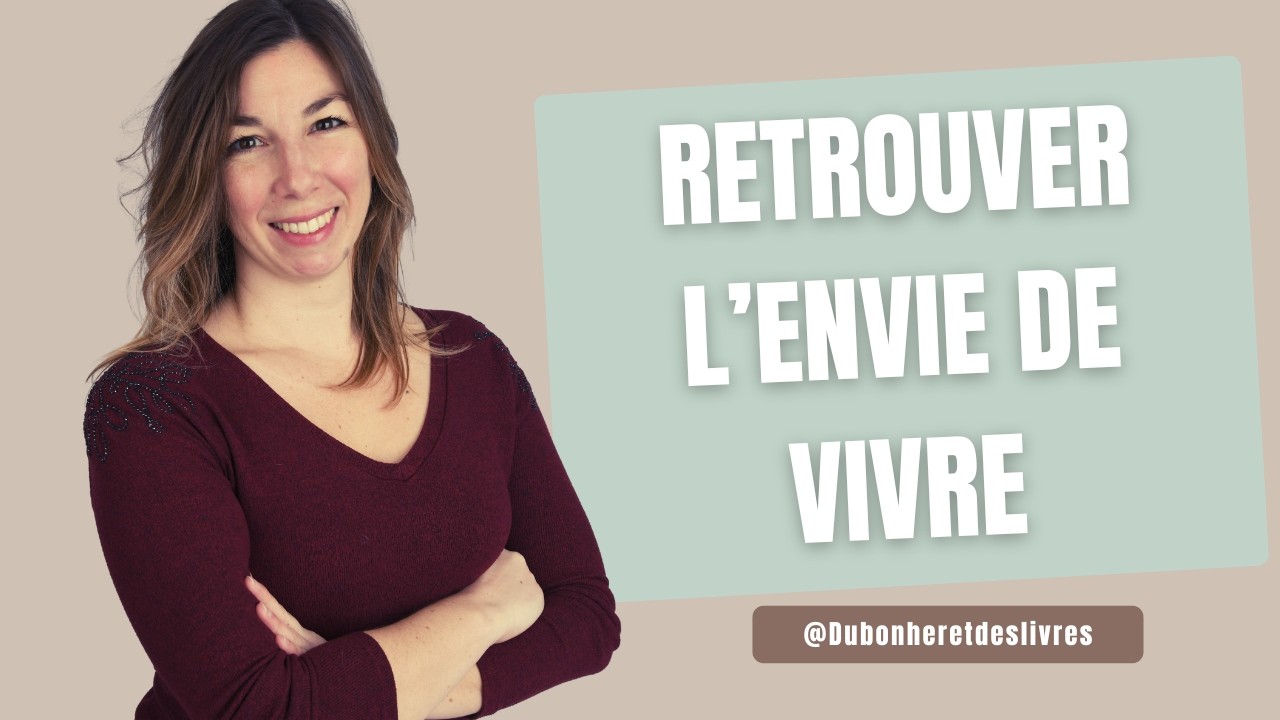 ✨Comment retrouver l’envie de vivre pleinement ? 7 conseils puissants