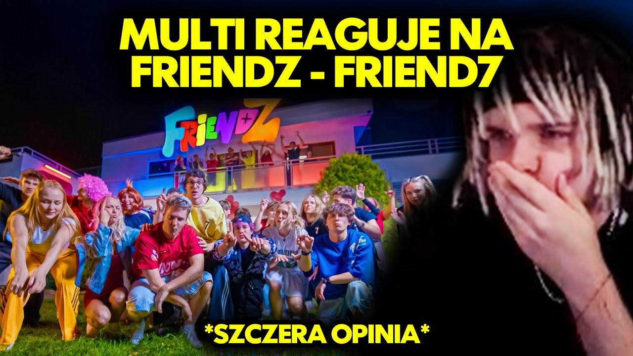 MULTI reaguje na FRIENDZ - FRIEND7 *szczera opinia*