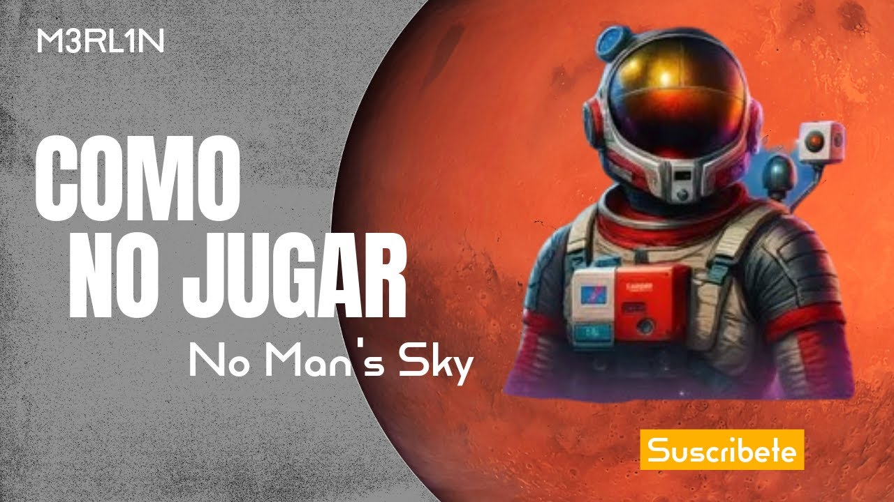 COMO NO DEBERIAS JUGAR NO MAN´S SKY Capitulo 1