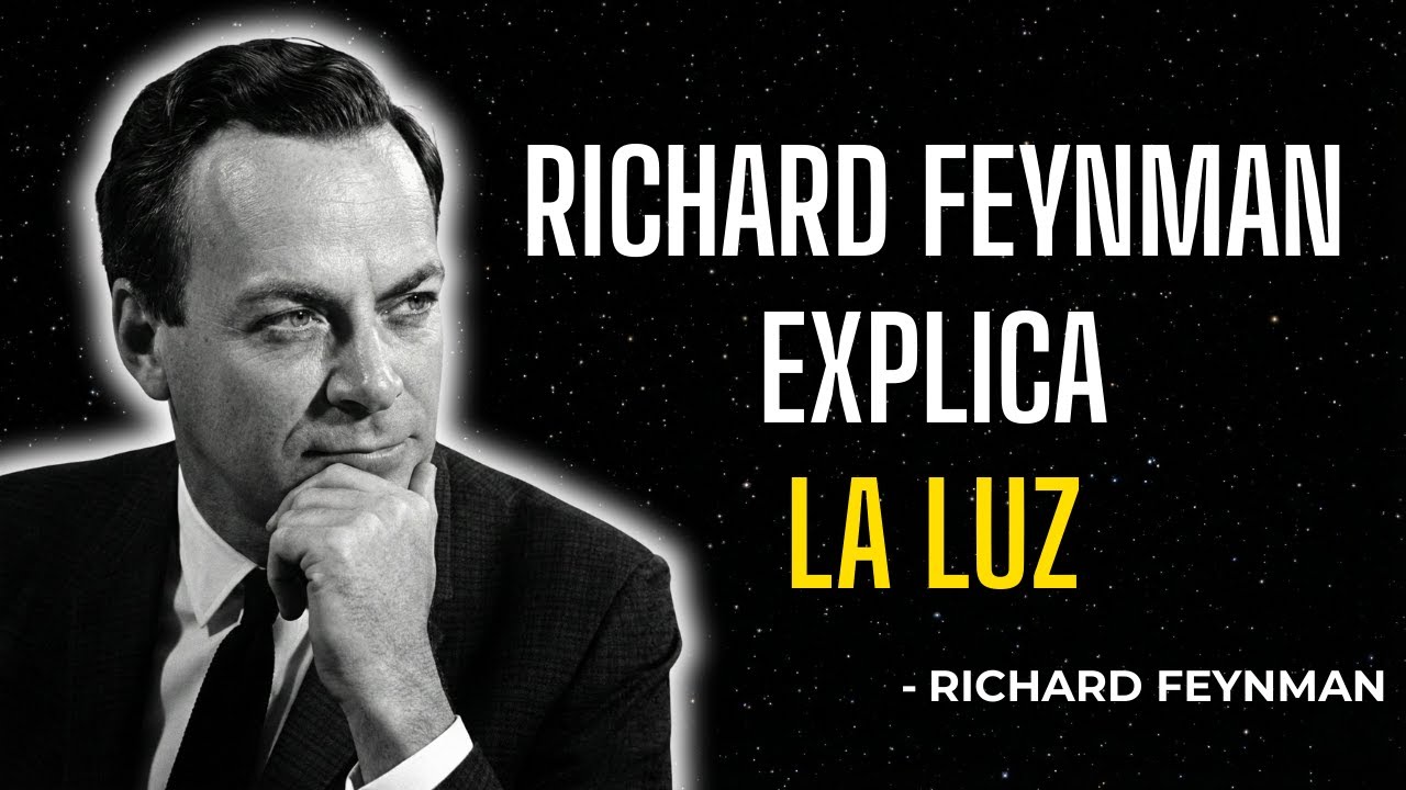 18 Minutos de Richard Feynman Explicando Qué Es la Luz