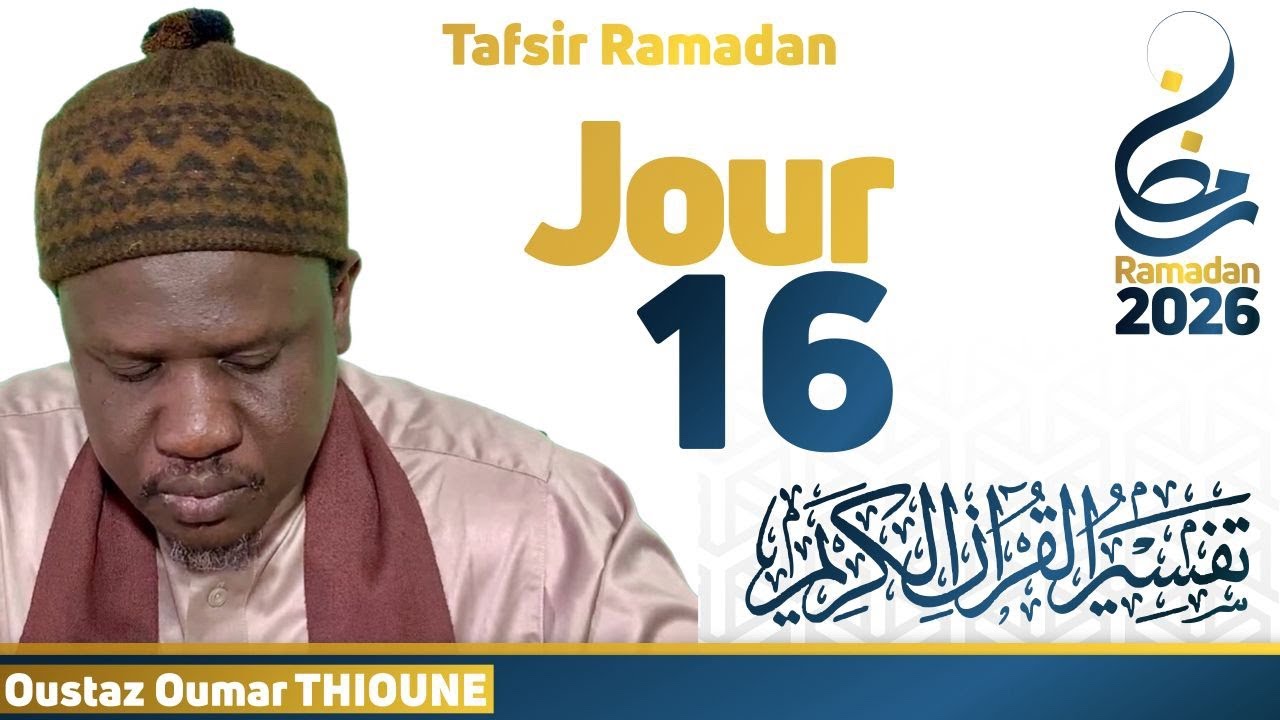 Tafsir Ramadan Jour 16 || Oustaz Oumar THIOUNE