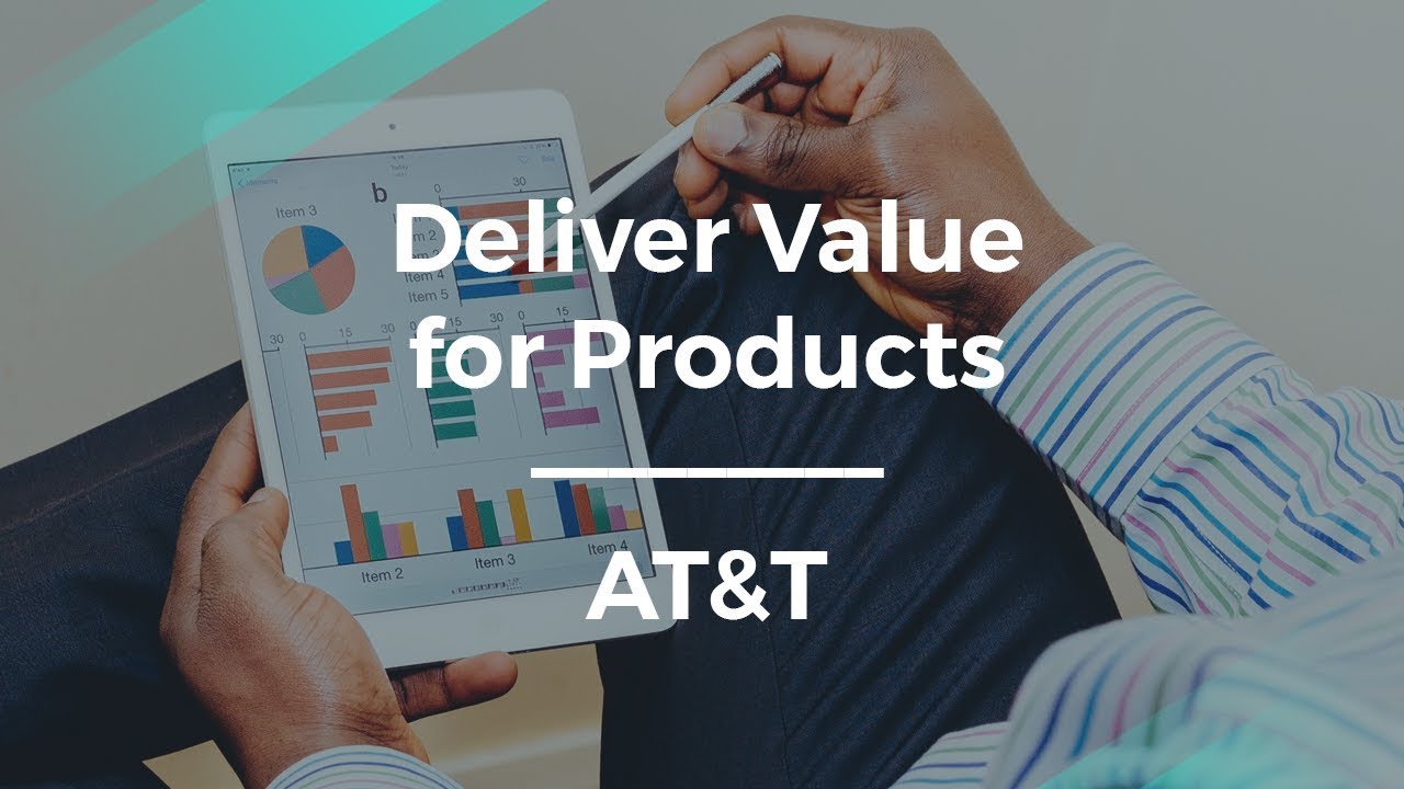 Delivering Value for Products by former AT&T Sr. Product Manager
