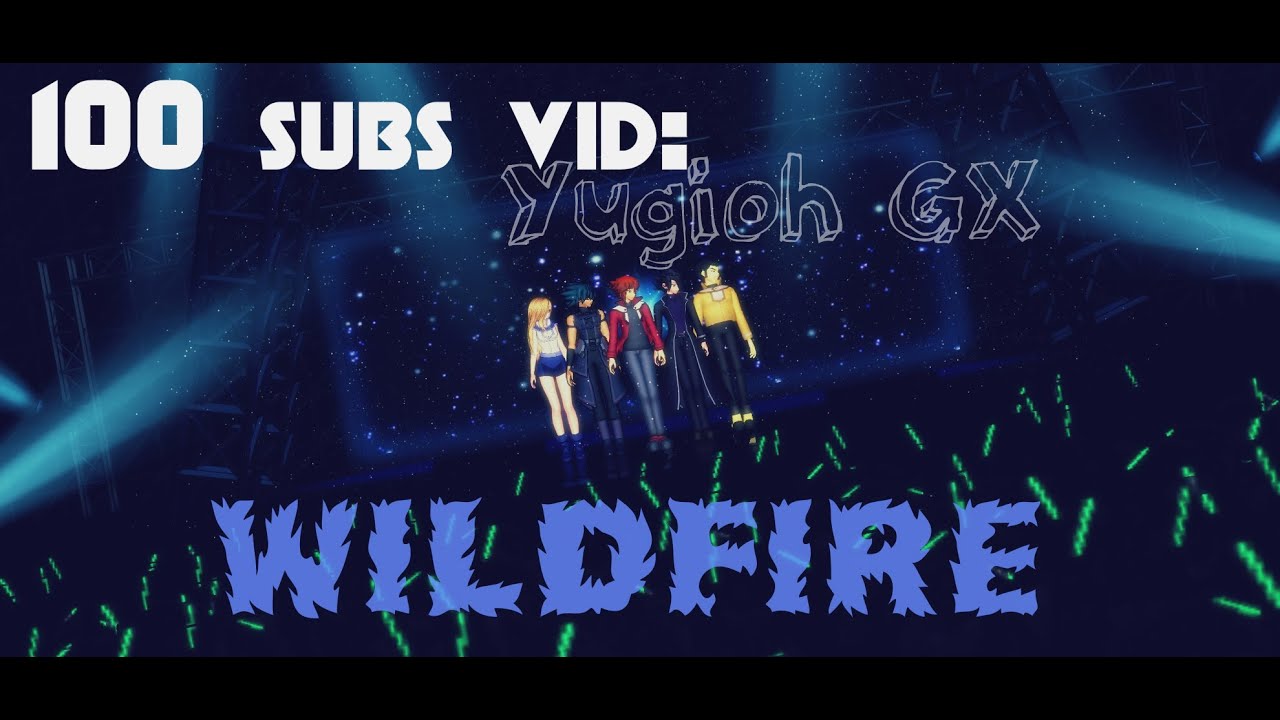 【MMD Yugioh GX】Wildfire - 100 subs!!