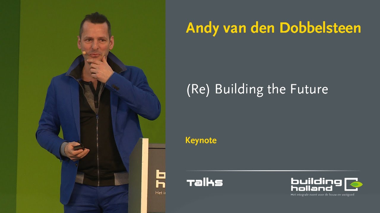 (Re)Building the Future - Andy van den Dobbelsteen