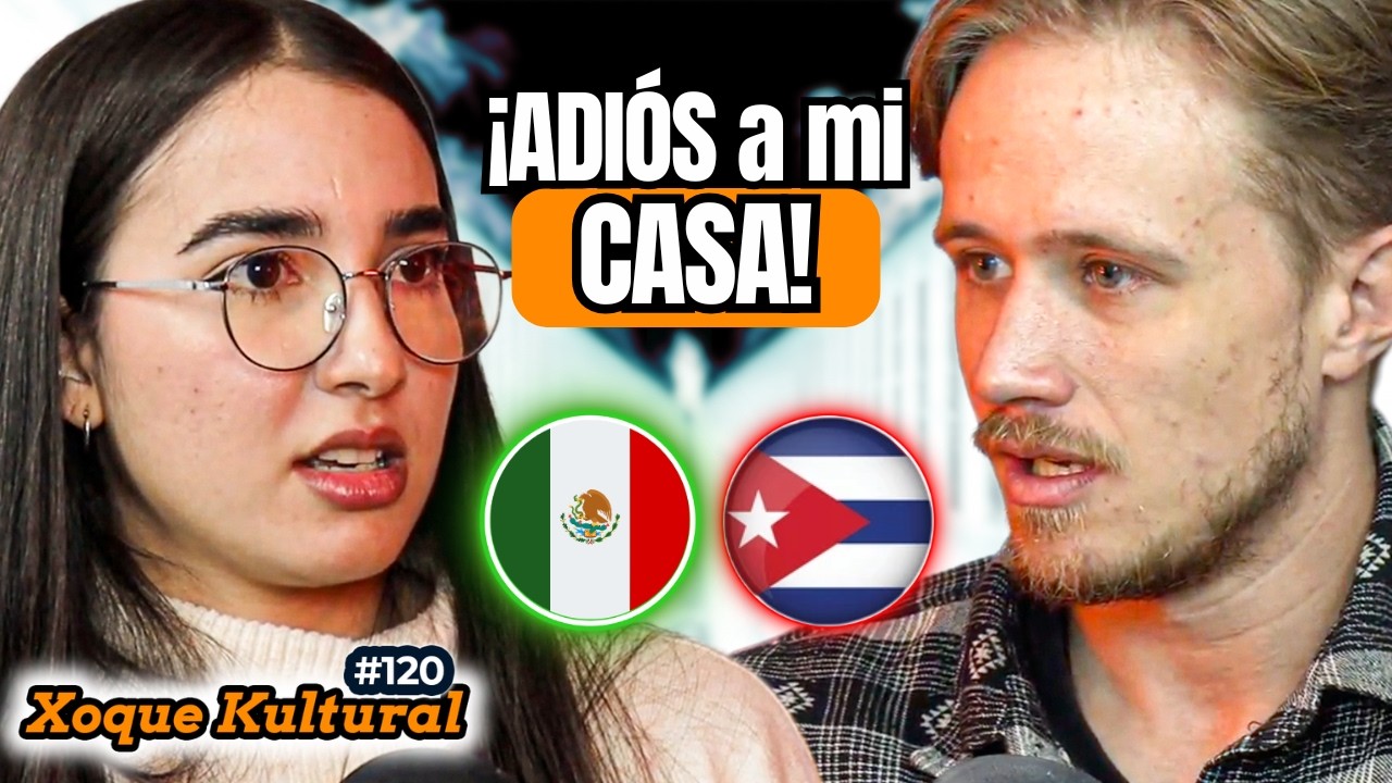 Cubana VENDIÓ TODO por un Sueño en MÉXICO 🇲🇽😮🇨🇺💥Xoque Kultural #120 con @Sheyochoaa