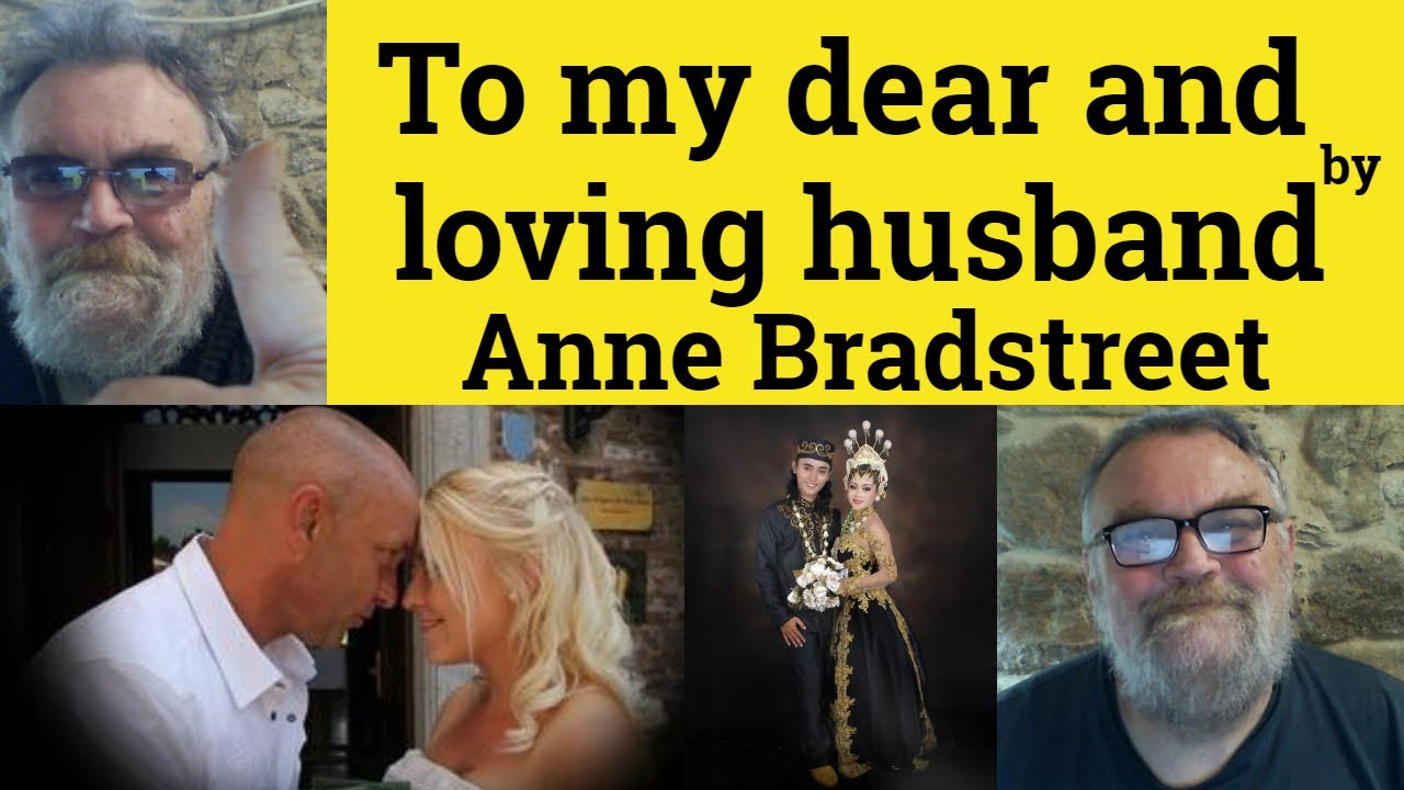 🔵Anne Bradstreet To My Dear and Loving Husband - Analysis Explanation Reading - Anne Bradstreet