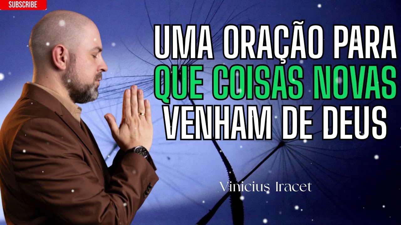 Oração da noite pedindo a Deus que conceda novos começos favoráveis ​​- Vinicius Iracet