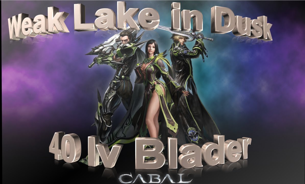 Cabal Online - How to - Weak Lake in Dusk - 40 lv Blader