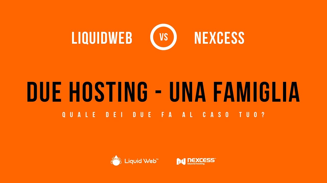 Liquidweb vs Nexcess - Due Hosting , una famiglia.