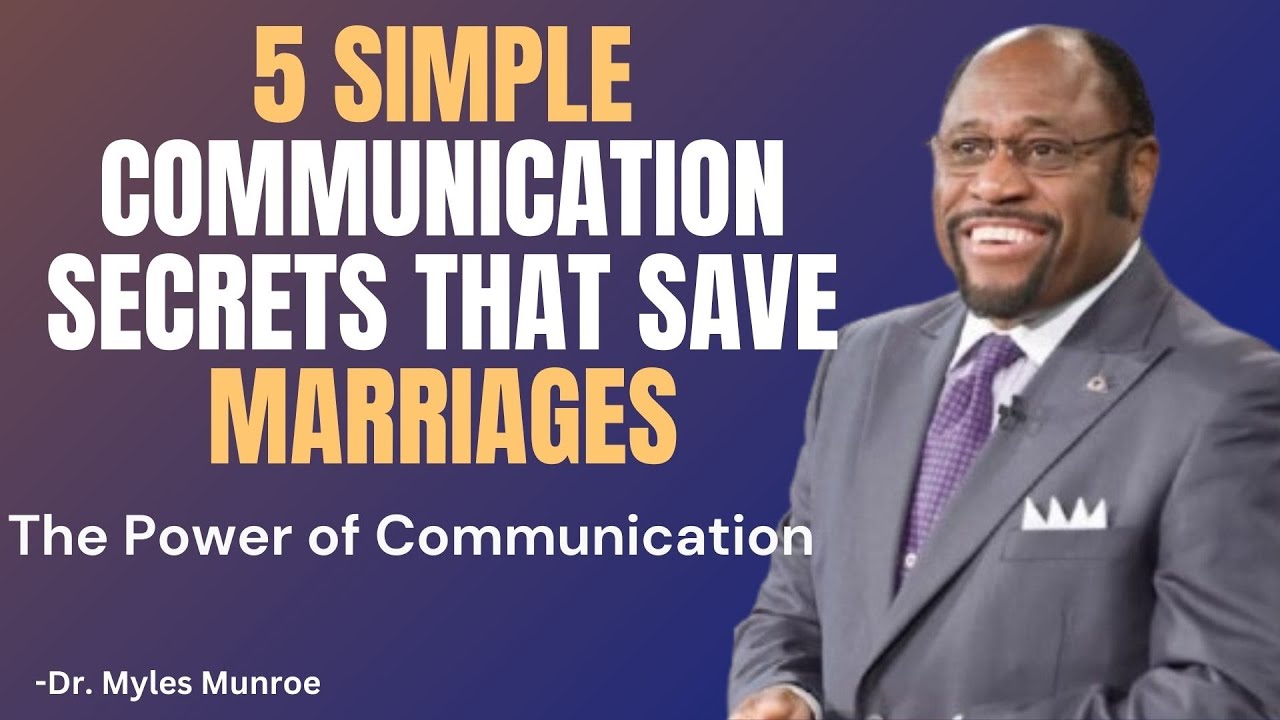 5 Simple Communication Secrets That Save Marriages  | Dr. Myles Munroe