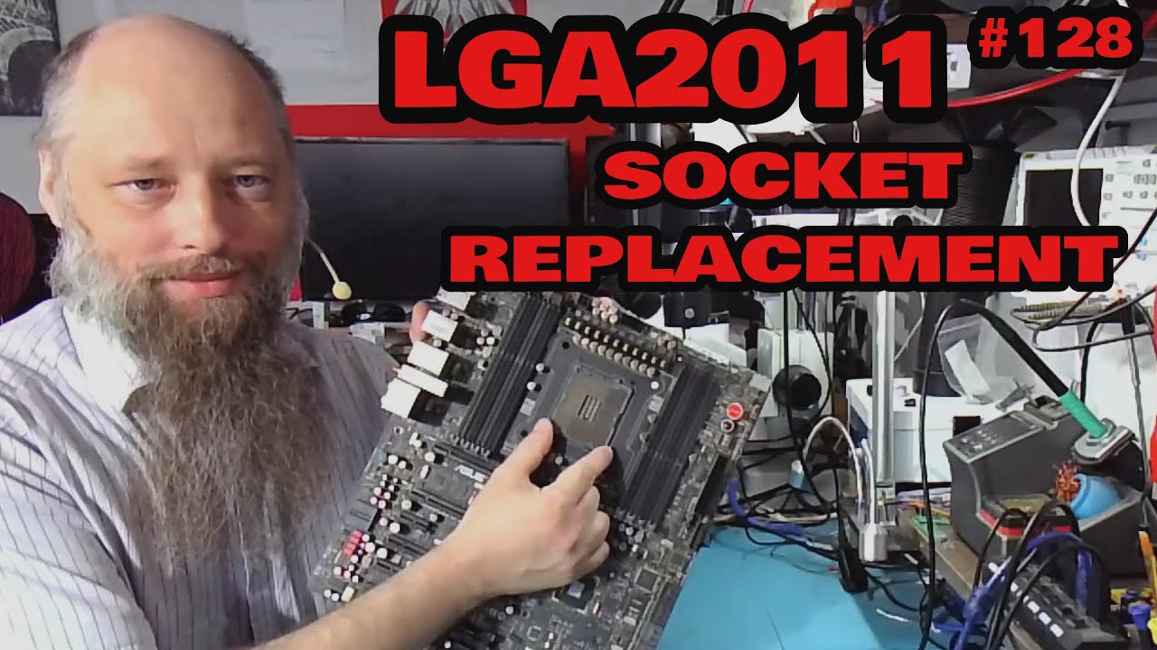 128 | LGA2011 CPU Socket Replacement