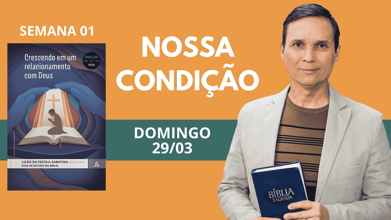 1. DOMINGO (29/03): NOSSA CONDI&Ccedil;&Atilde;O / ENFRENTANDO A REALIDADE / LI&Ccedil;&Atilde;O ESCOLA SABATINA / 2 TRIM 2026