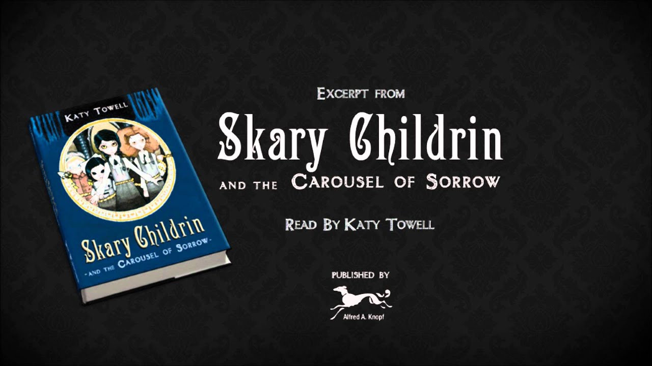 Audio: Katy Towell reads an excerpt from Skary Childrin and the Carousel of Sorrow