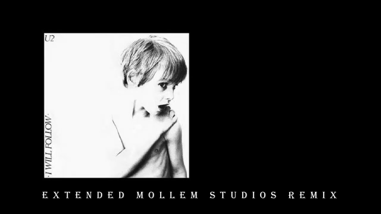 U2 - I Will Follow (Extended Mollem Studios Remix)
