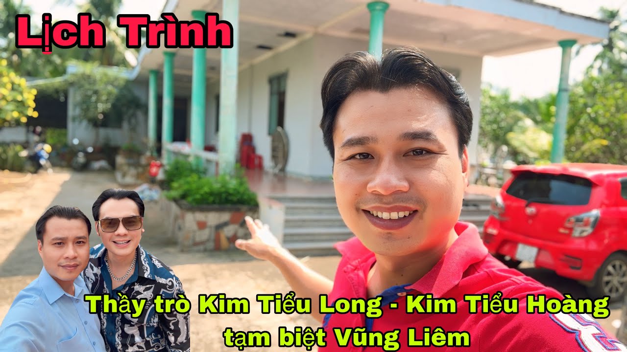 Thầy trò Kim Tiểu Long - Kim Tiểu Hoàng tạm biệt Vũng Liêm và Lịch Trình #kimtieulong #kimtieuhoang