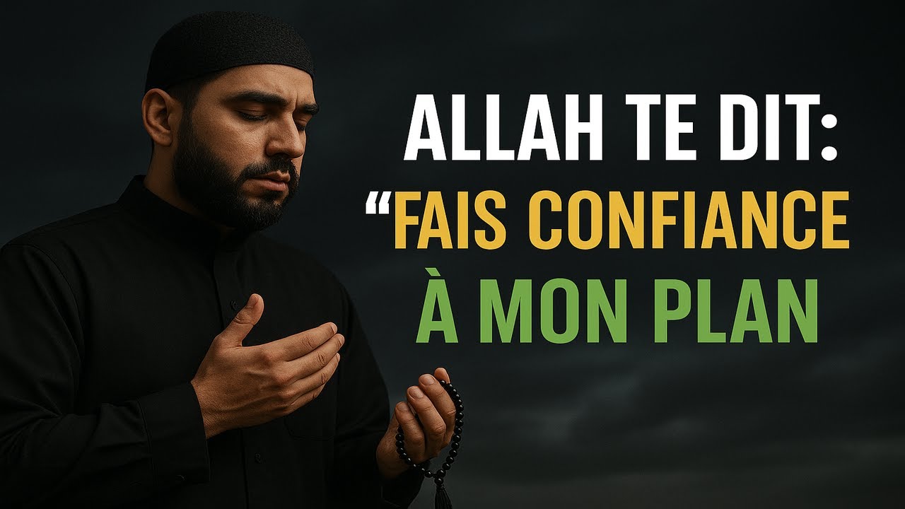 10 signes qui montrent qu'Allah dit : « Il est maintenant temps de faire confiance à mon plan !