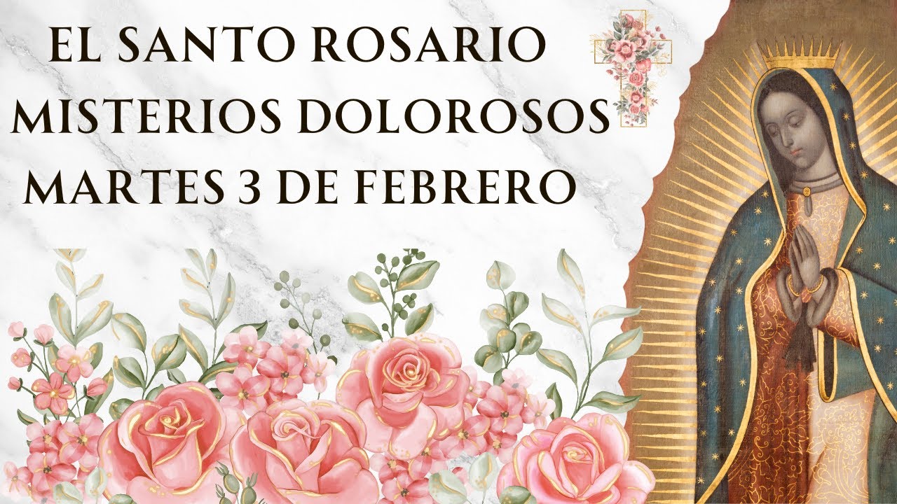 Santo Rosario con Letanías - Misterios Dolorosos de Martes 3 de Febrero