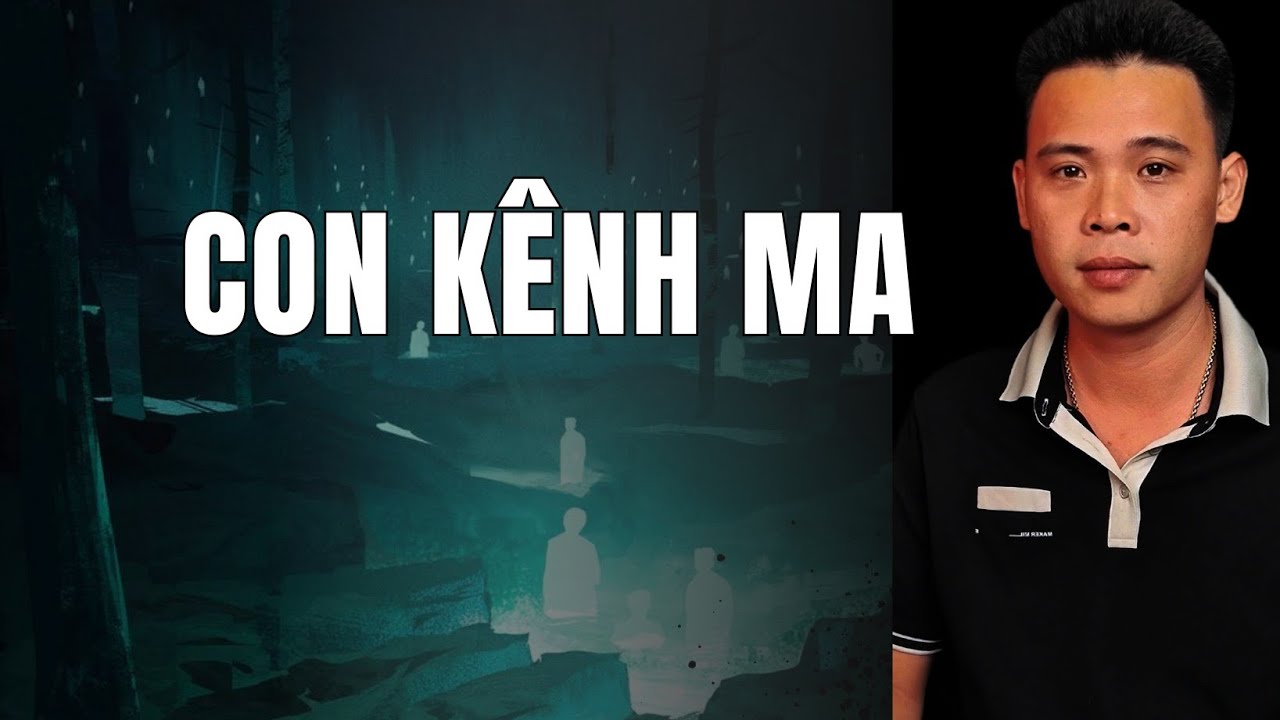 TẬP 1592:  CON KÊNH MA | HÀN BẢO KỂ