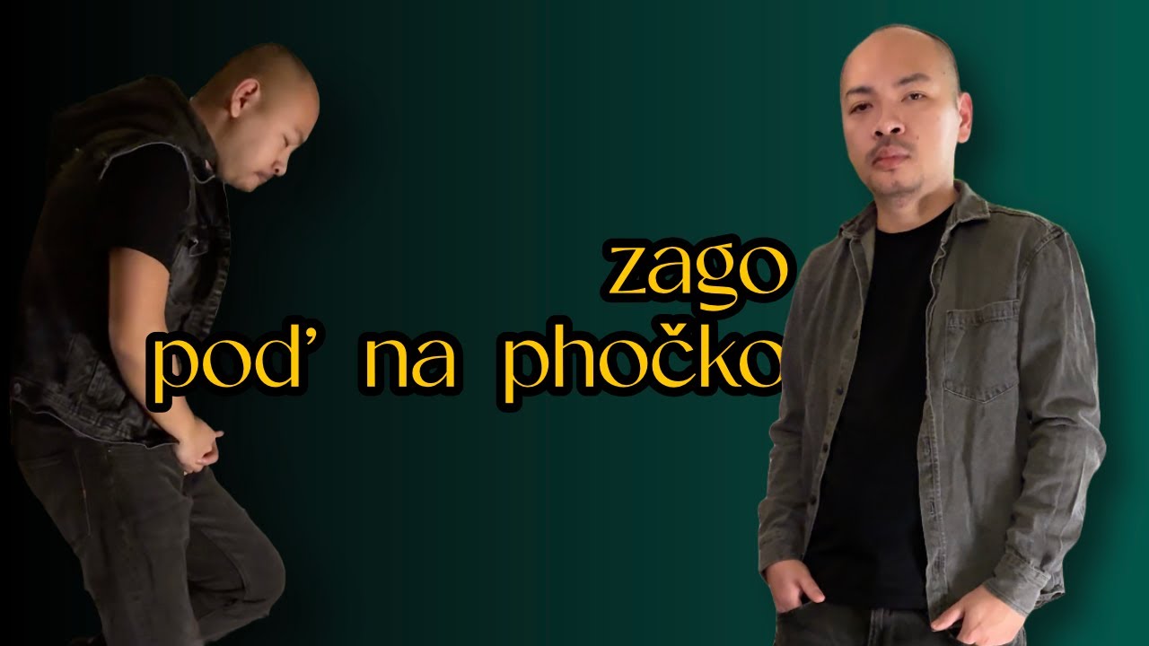 zago - poď na phočko