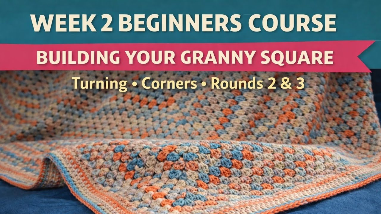 Learn to Crochet – Week 2 | Building Skills & Growing Your Granny Square (UK Terms)
