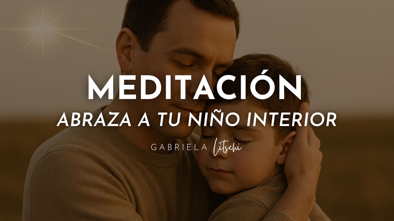 Meditación para Sanar al Niño Interior 💖  Un Abrazo de Amor y Aceptación