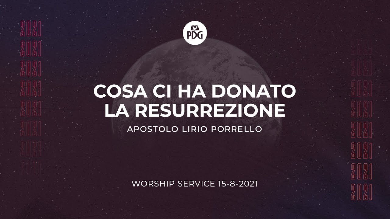Cosa ci ha donato la resurrezione - Apostolo Lirio Porrello - 15 Agosto 2021