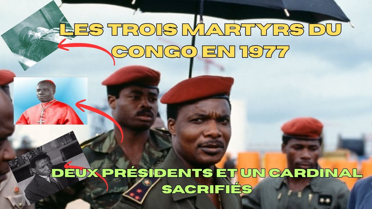 1977 : LES TROIS MARTYRS DU CONGO – NGOUABI, MASSAMBA-DÉBAT ET BIAYENDA