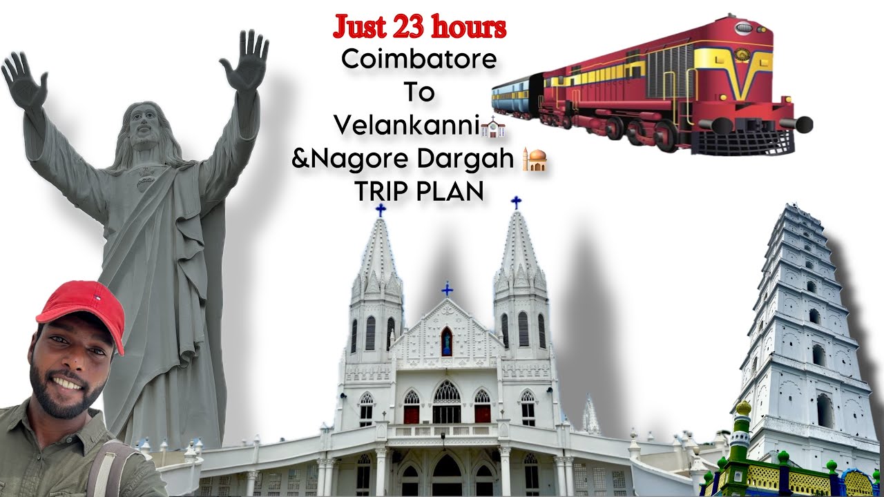 Coimbatore to VELANKANNI⛪️ & NAGORE DARGAH🕌/  just 23 HOURS/ 🚃