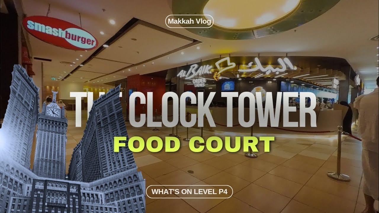 The Clock Tower Food Court Makkah || Al Baik and All foods in Level P4